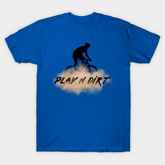 Mountain Biking - Play N Dirt T-Shirt by playndirt